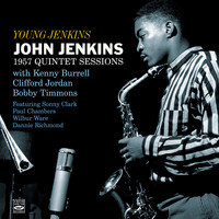John Jenkins - Young Jenkins: 1957 Quintet Sessions
