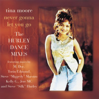 Tina Moore - Never Gonna Let You Go - The Hurley Dance Mixes EP