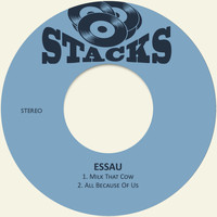 Essau - Milk That Cow / All Because of Us