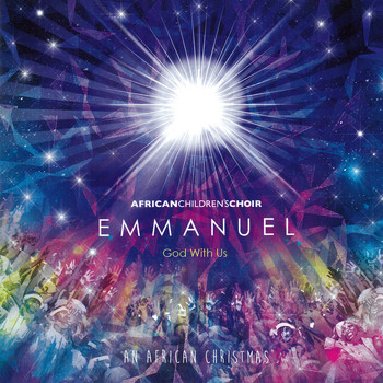 African Children's Choir - Emmanuel God with Us an African Christmas