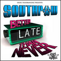 Southpaw Da Don - Better Late Than Never (Explicit)