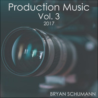 Bryan Schumann - Production Music, Vol. 3: 2017