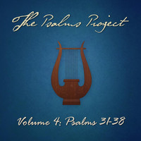 The Psalms Project - Vol. 4: Psalms 31-38