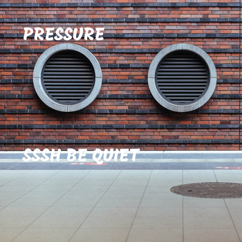 Pressure - Sssh Be Quiet