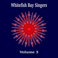 Whitefish Bay Singers - Whitefish Bay Singers, Vol. 3