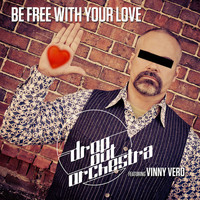 Drop Out Orchestra - Be Free with Your Love