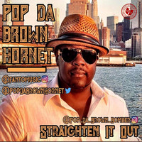 Pop Da Brown Hornet - Straighten It Out