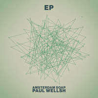 Paul Wellsh - Amsterdam Soap - EP