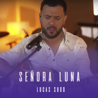 Lucas Sugo - Señora Luna
