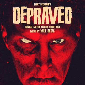 Will Bates - Depraved (Original Motion Picture Soundtrack)