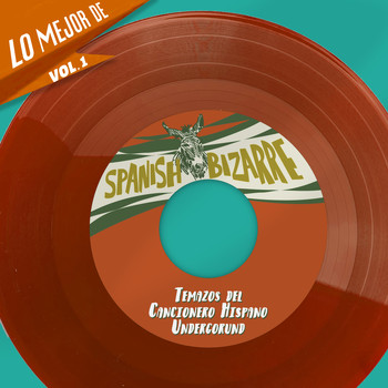 Various Artists - Lo Mejor De Spanish Bizarre, Vol. 1 - Temazos del Cancionero Hispano Undergorund