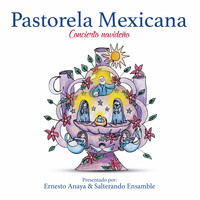 Ernesto Anaya & Salterando Ensamble - Pastorela Mexicana