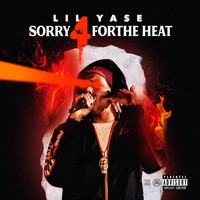 Lil Yase - Sorry For The Heat (Explicit)
