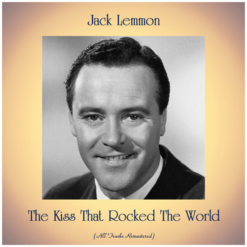 Jack Lemmon - The Kiss That Rocked The World (All Tracks Remastered)
