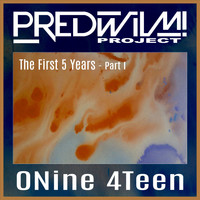 PredWilM! Project / - 0Nine 4Teen - The First 5 Years (Part One)