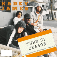 Kadey James / - Turn Up Season