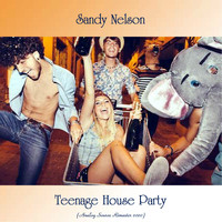 Sandy Nelson - Teenage House Party (Analog Source Remaster 2020)
