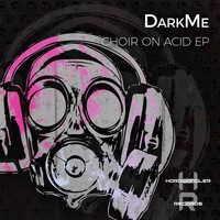 DarkMe - Choir on Acid EP