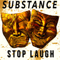 Substance / - Stop Laugh