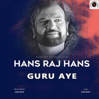 Hans Raj Hans - Guru Aye