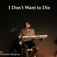 Paranoid Afterparty / - I Don't Want to Die