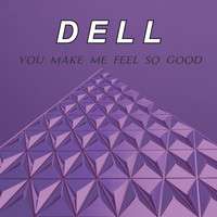 DELL / - You Make Me Feel So Good