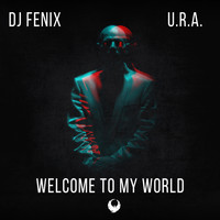 DJ Fenix - Welcome to my world (feat. U.R.A.)
