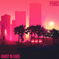Phnx - Ghost In Cars (Explicit)