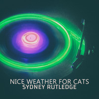 Sydney Rutledge - Nice Weather for Cats - EP
