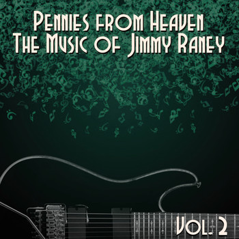 Jimmy Raney - Pennies from Heaven, The Music of Jimmy Raney: Vol. 2
