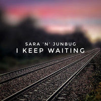 Sara 'N' Junbug - I Keep Waiting