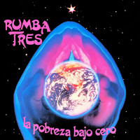 Rumba Tres - La Pobreza Bajo Cero