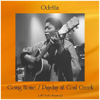 Odetta - Going Home / Payday at Coal Creek (All Tracks Remastered)