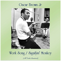 Oscar Brown Jr - Work Song / Signifyin' Monkey (Remastered 2019)