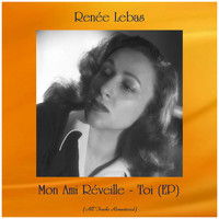 Renée Lebas - Mon Ami Réveille - Toi (EP) (All Tracks Remastered)