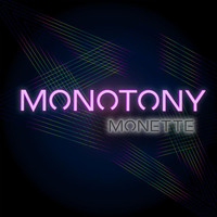 Monette / - Monotony