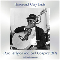 Reverend Gary Davis - Pure Religion And Bad Company (EP) (All Tracks Remastered)