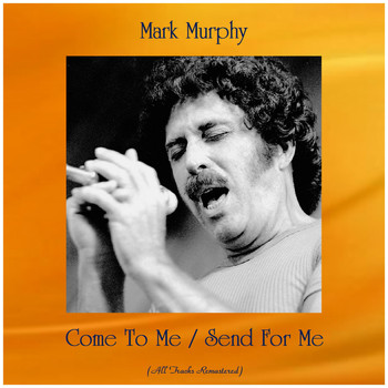 Mark Murphy - Come To Me / Send For Me (All Tracks Remastered)