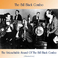The Bill Black Combo - The Untouchable Sound Of The Bill Black Combo (Remastered 2020)