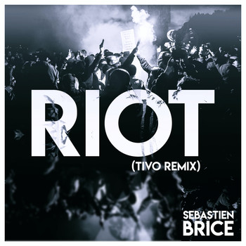 Sebastien Brice / - Riot (Tivo Remix)