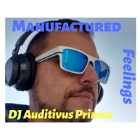 Dj Auditivus Primus / - Manufactured Feelings.