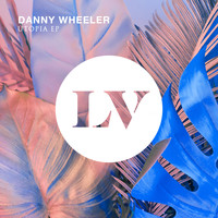 Danny Wheeler - Utopia EP