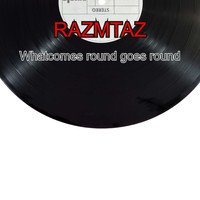 RAZMTAZ / - Whatcomes Round Goes Round