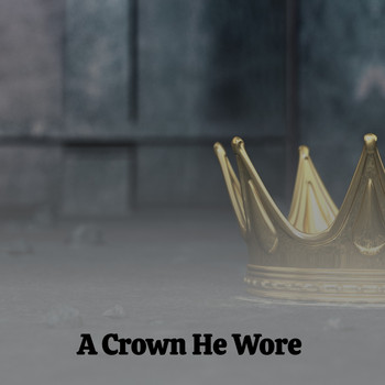 Various Artists - A Crown He Wore