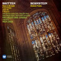 Choir Of King's College, Cambridge - Bernstein: Chichester Psalms - Britten: Rejoice the Lamb & Festival Te Deum