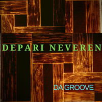 Depari Neveren / - Da Groove