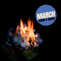 March - Born a Snake