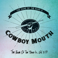 Cowboy Mouth - The Name of the Band Is, Vol. 2 (Explicit)