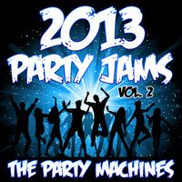 The Party Machines - 2013 Party Jams, Vol. 2 (Explicit)