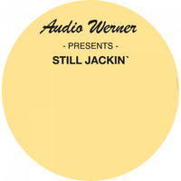 Audio Werner - Still Jackin'